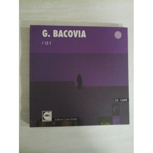   G.  BACOVIA  -  Rar (CD+carte) (Poeme rostite la Radio  o inregistrare din 1954) 